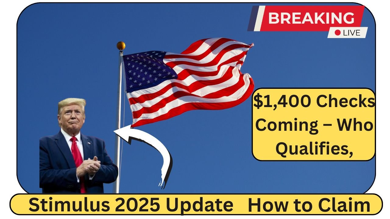 Stimulus 2025 Update $1,400 Checks Coming – Who Qualifies, How to Claim, and Key Payment Dates Revealed!