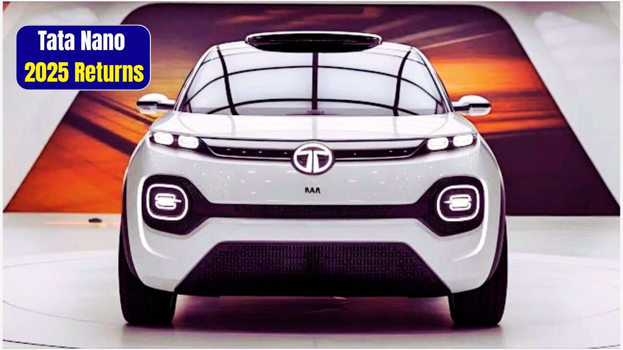 Tata Nano 2025 Returns A Stylish, Fuel-Saving Car at a Two-Wheeler Price