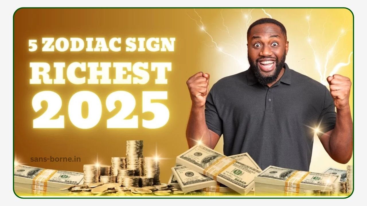 Top 5 Zodiac Sign Who will be the richest in 2025